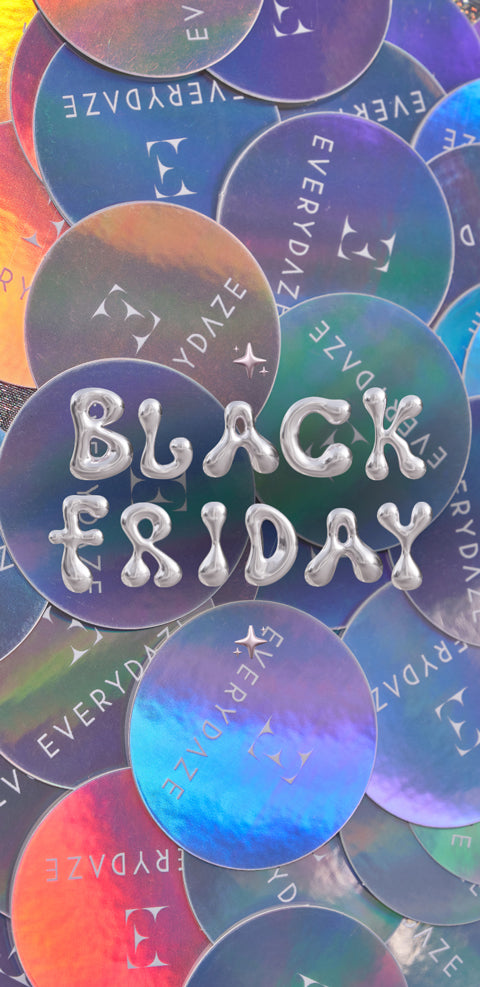 EVERYDAZE Black Friday Sale